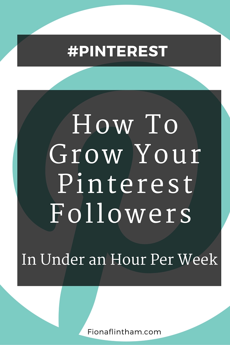 How To Grow Your Pinterest Followers In Under An Hour Per Week