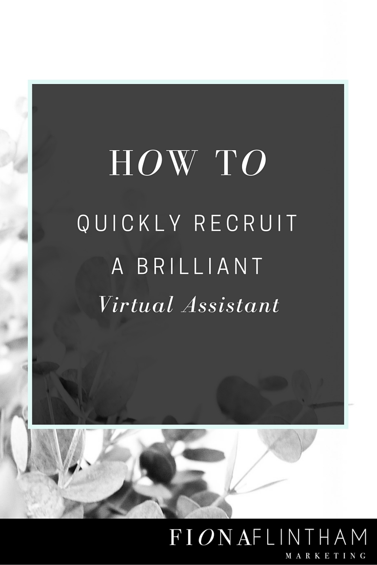 How To Quickly Recruit A Brilliant Virtual Assistant