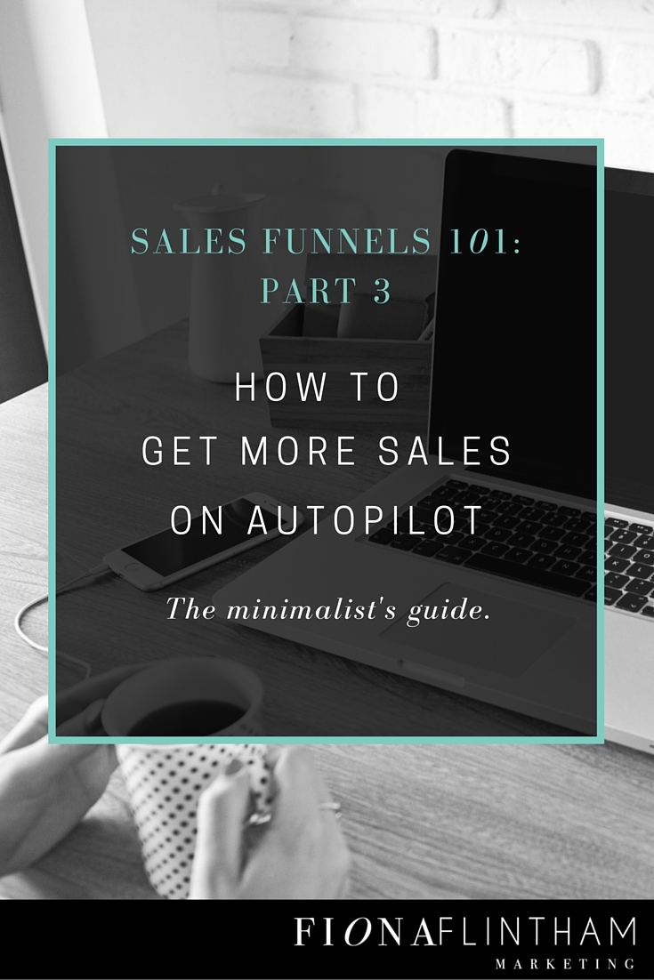 Sales Funnels 101: Part 3 The Minimalist’s Guide To Scaling Your Sales Funnel