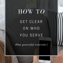How To Get Clear On Who You Serve