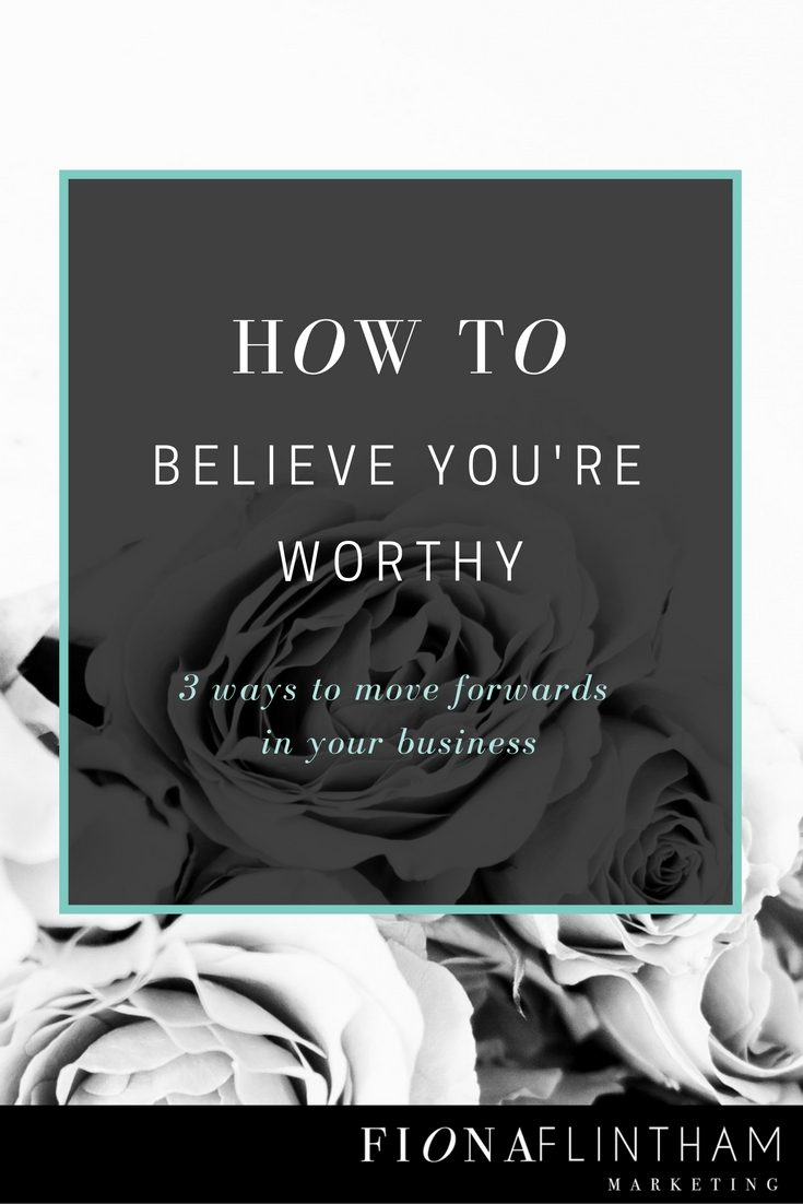 How To Believe You’re Worthy