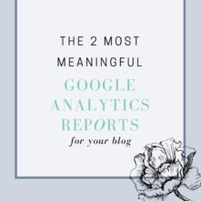 The Two Most Meaningful Google Analytics Reports For Your Blog