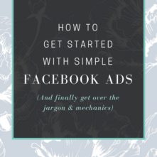 How to finally get started with simple Facebook ads (and get over the jargon)